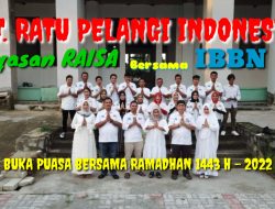 PT. Ratu Pelangi Indonesia Yayasan RAISA Dan IBBN Menggelar Rapat Koordinasi Dan Buka Puasa Bersama Pada Ramadhan 1443 H – 2022