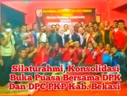 PKP Kab. Bekasi Menggelar Silaturahmi  Konsolidasi Buka Puasa Bersama Antara Pengurus DPK Dan DPC PKP Kab. Bekasi