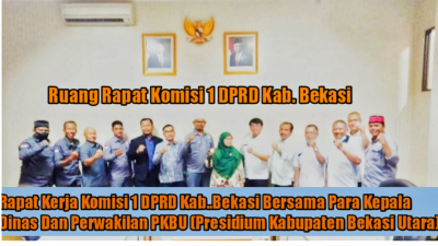 Komisi 1 DPRD Kab. Bekasi Menggelar RAKER Dengan Kepala Dinas Perihal Audiensi PKBU 