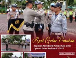 Kapolres Aceh Barat Pimpin Apel Gelar Operasi Zebra Seulawah – 2023