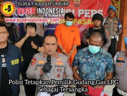 Polisi Tetapkan Pemilik Gudang Gas LPG Sebagai Tersangka