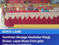 Komitmen Menjaga Kesehatan Warga Binaan, Lapas Muara Enim gelar pelayanan pengobatan