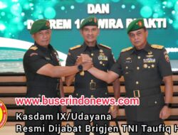 Kasdam IX/Udayana Resmi Dijabat Brigjen TNI Taufiq Hanafi