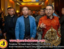 Panglima TNI Hadiri Gala Premiere Film BELIEVE: Kisah Patriotisme Prajurit Yang Menginspirasi dan Patut Ditonton
