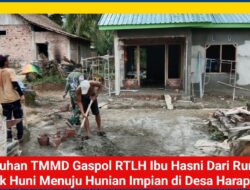 Sentuhan TMMD Gaspol RTLH Ibu Hasni: Dari Rumah Tak Layak Huni Menuju Hunian Impian di Desa Harapan Jaya