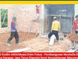 TMMD Kodim 0404/Muara Enim Fokus : Pembangunan Musholla Daruljanah di Desa Harapan Jaya Terus Digenjot Demi Kesejahteraan Masyarakat
