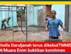 Musholla Daruljanah terus dikebut TMMD Kodim 0404/Muara Enim buktikan komitmen