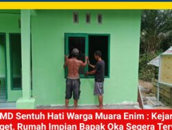 TMMD Sentuh Hati Warga Muara Enim : Kejar Target, Rumah Impian Bapak Oka Segera Terwujud