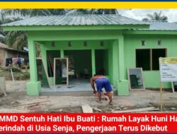 TMMD Sentuh Hati Ibu Buati : Rumah Layak Huni Hadiah Terindah di Usia Senja, Pengerjaan Terus Dikebut