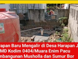 Harapan Baru Mengalir di Desa Harapan Jaya TMMD Kodim 0404/Muara Enim Pacu Pembangunan Musholla dan Sumur Bor