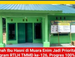 Rumah Ibu Hasni di Muara Enim Jadi Prioritas Program RTLH TMMD ke-126, Progres 100%