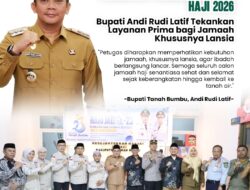 Bupati Andi Rudi Latif Tekankan Layanan Prima bagi Jamaah Haji Lansia 2026.